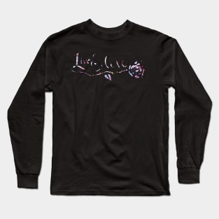 Live and Love Long Sleeve T-Shirt